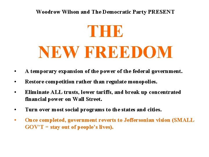 Woodrow Wilson and The Democratic Party PRESENT THE NEW FREEDOM • A temporary expansion