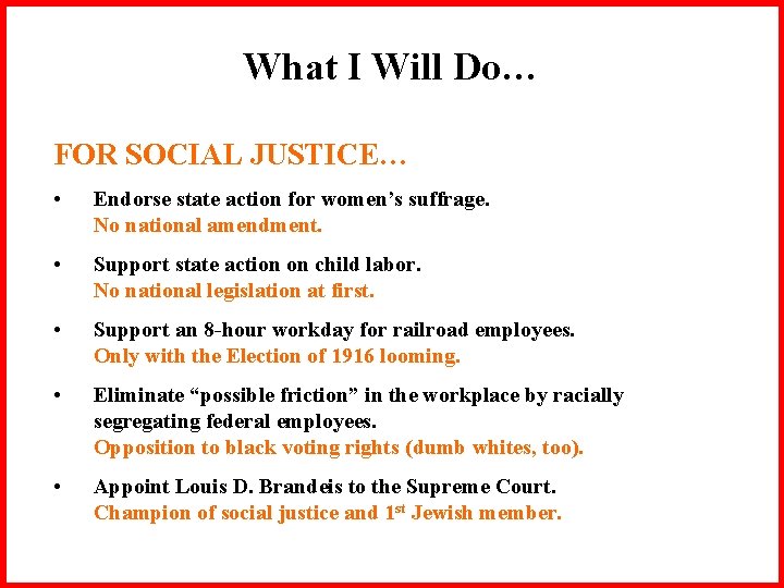 What I Will Do… FOR SOCIAL JUSTICE… • Endorse state action for women’s suffrage.