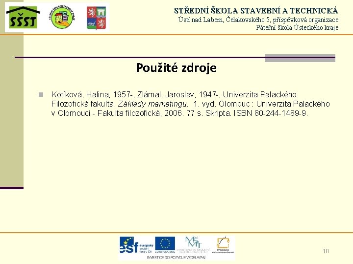 STŘEDNÍ ŠKOLA STAVEBNÍ A TECHNICKÁ Ústí nad Labem, Čelakovského 5, příspěvková organizace Páteřní škola