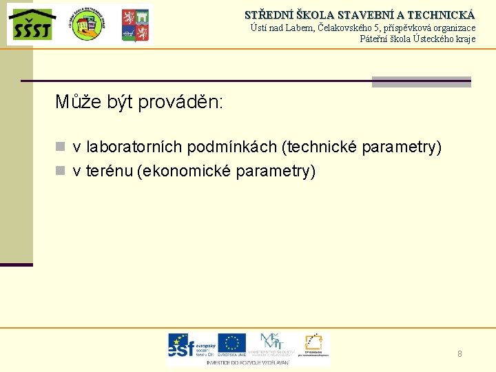 STŘEDNÍ ŠKOLA STAVEBNÍ A TECHNICKÁ Ústí nad Labem, Čelakovského 5, příspěvková organizace Páteřní škola