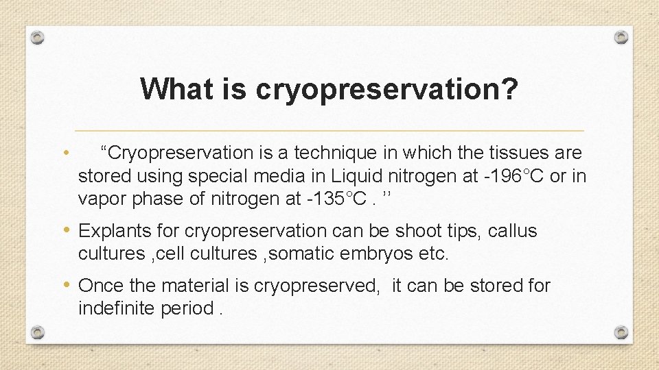 What is cryopreservation? • “Cryopreservation is a technique in which the tissues are stored