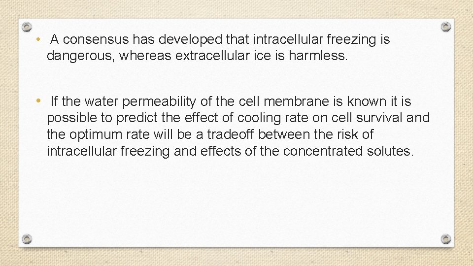  • A consensus has developed that intracellular freezing is dangerous, whereas extracellular ice