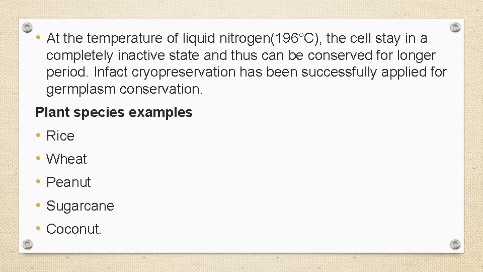  • At the temperature of liquid nitrogen(196°C), the cell stay in a completely