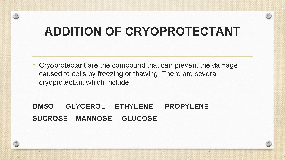 ADDITION OF CRYOPROTECTANT • Cryoprotectant are the compound that can prevent the damage caused