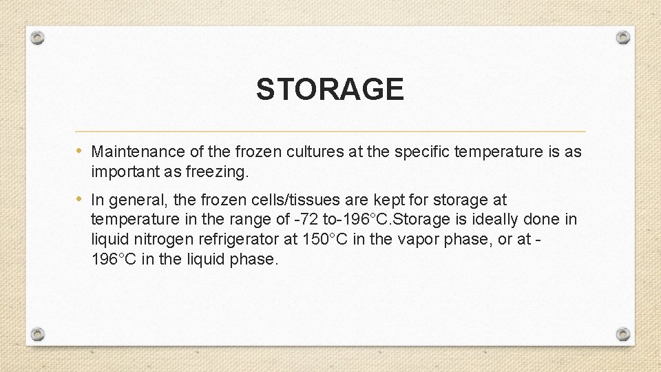 STORAGE • Maintenance of the frozen cultures at the specific temperature is as important