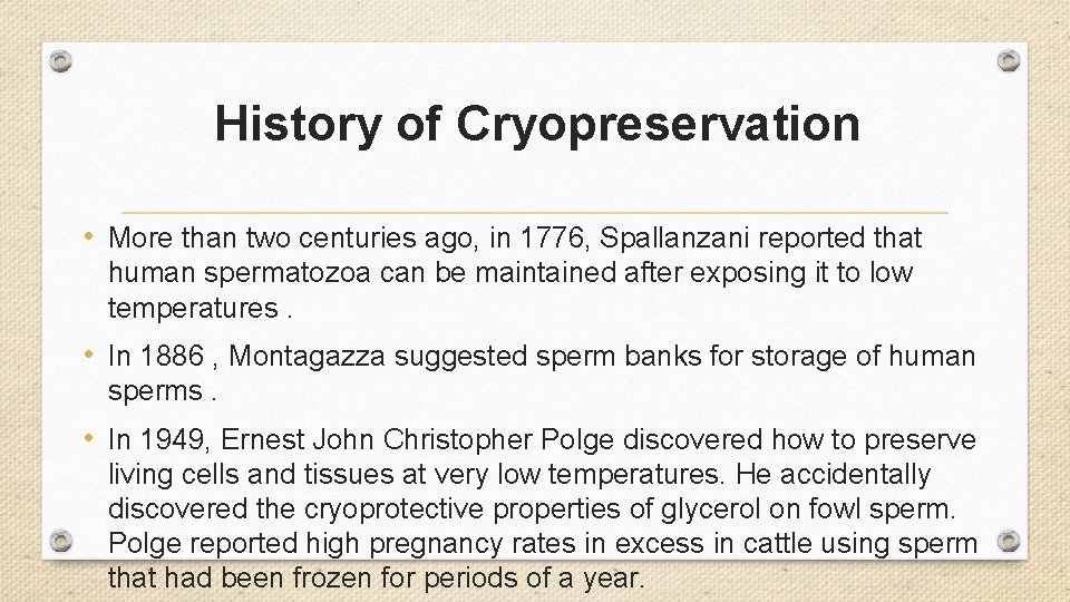 History of Cryopreservation • More than two centuries ago, in 1776, Spallanzani reported that