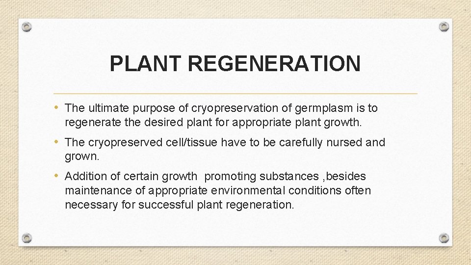 PLANT REGENERATION • The ultimate purpose of cryopreservation of germplasm is to regenerate the
