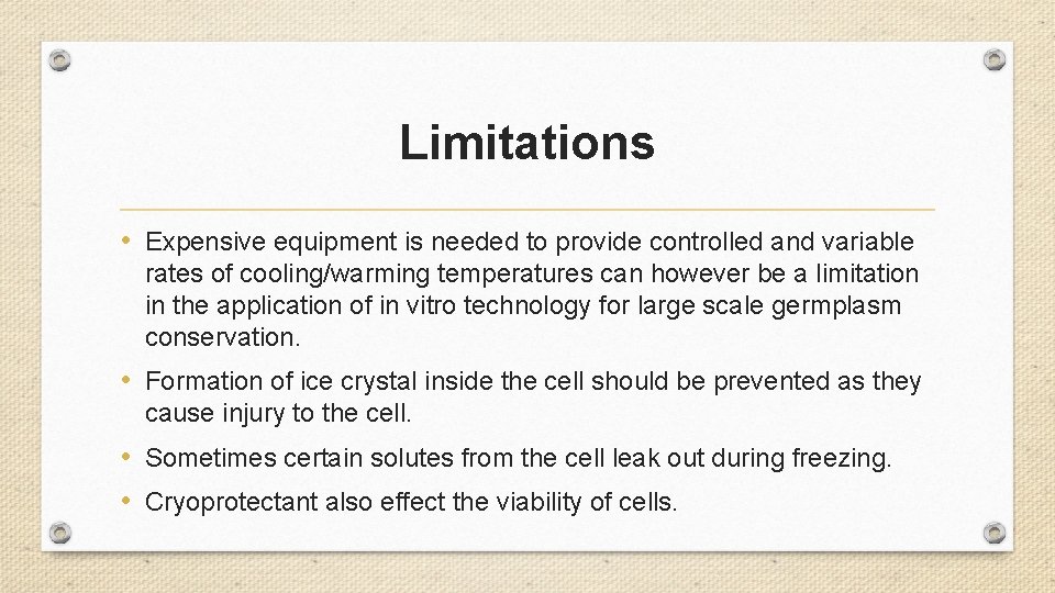 Limitations • Expensive equipment is needed to provide controlled and variable rates of cooling/warming