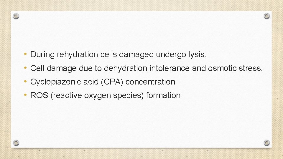  • • During rehydration cells damaged undergo lysis. Cell damage due to dehydration