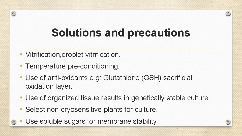 Solutions and precautions • Vitrification, droplet vitrification. • Temperature pre-conditioning. • Use of anti-oxidants