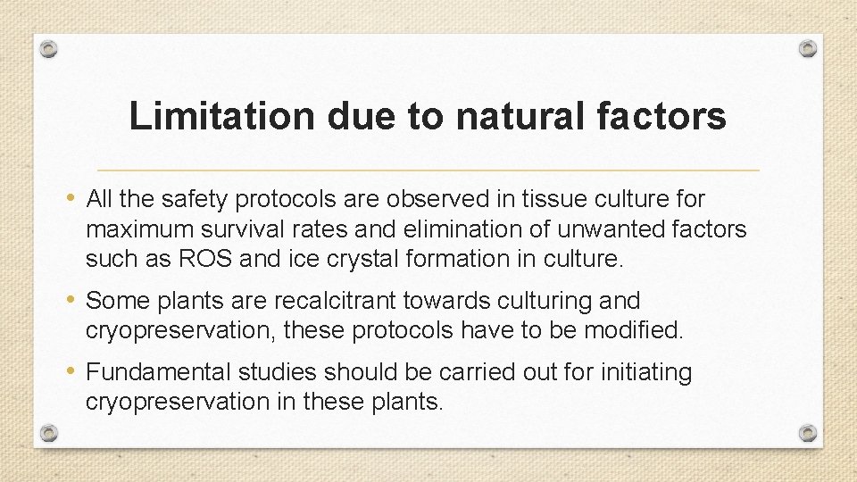 Limitation due to natural factors • All the safety protocols are observed in tissue