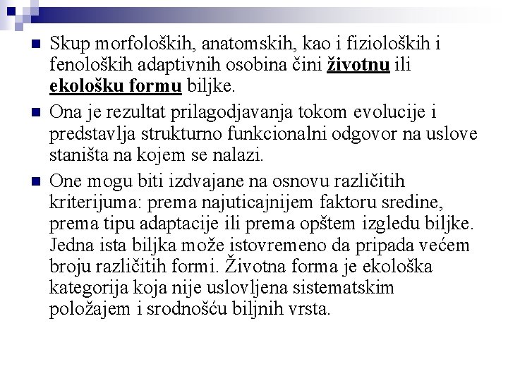 n n n Skup morfoloških, anatomskih, kao i fizioloških i fenoloških adaptivnih osobina čini