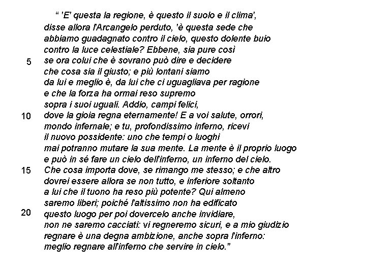 5 10 15 20 “ 'E' questa la regione, è questo il suolo e