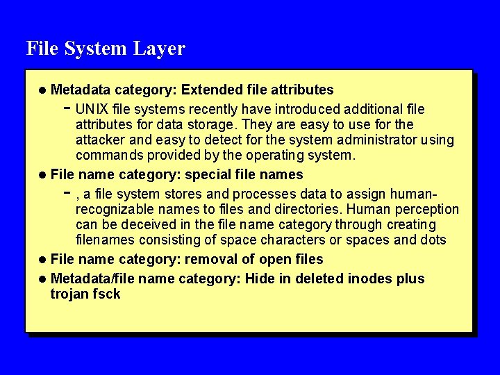 File System Layer l Metadata category: Extended file attributes - UNIX file systems recently