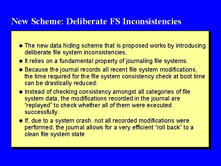 New Scheme: Deliberate FS Inconsistencies l The new data hiding scheme that is proposed