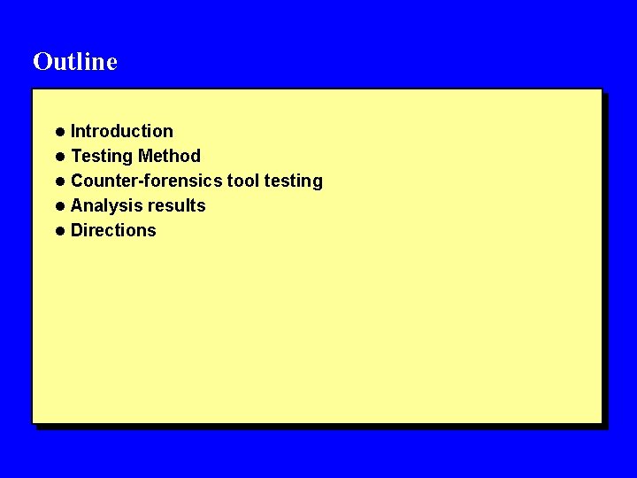 Outline l Introduction l Testing Method l Counter-forensics tool testing l Analysis results l