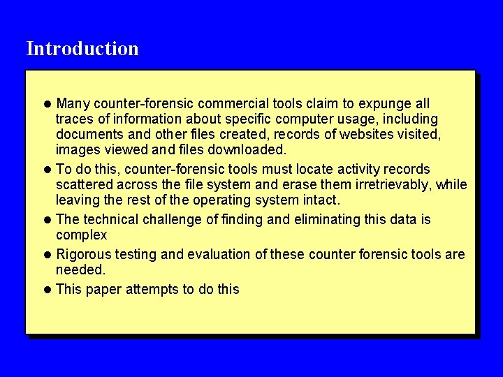 Introduction l Many counter-forensic commercial tools claim to expunge all traces of information about