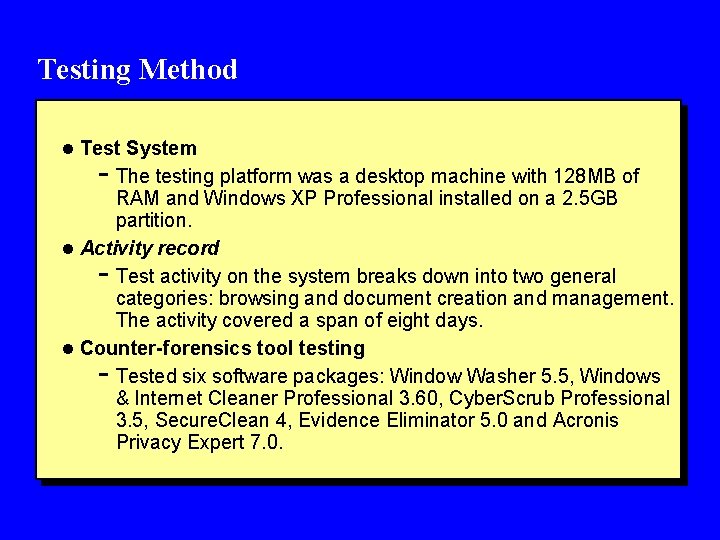 Testing Method l Test System - The testing platform was a desktop machine with