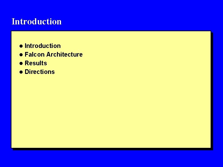 Introduction l Falcon Architecture l Results l Directions 