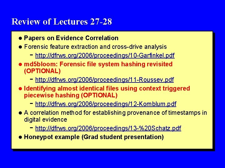 Review of Lectures 27 -28 l Papers on Evidence Correlation l Forensic feature extraction