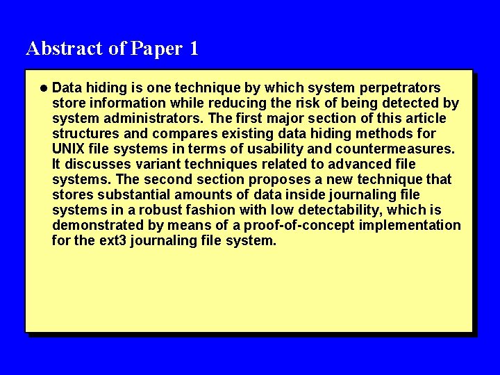 Abstract of Paper 1 l Data hiding is one technique by which system perpetrators