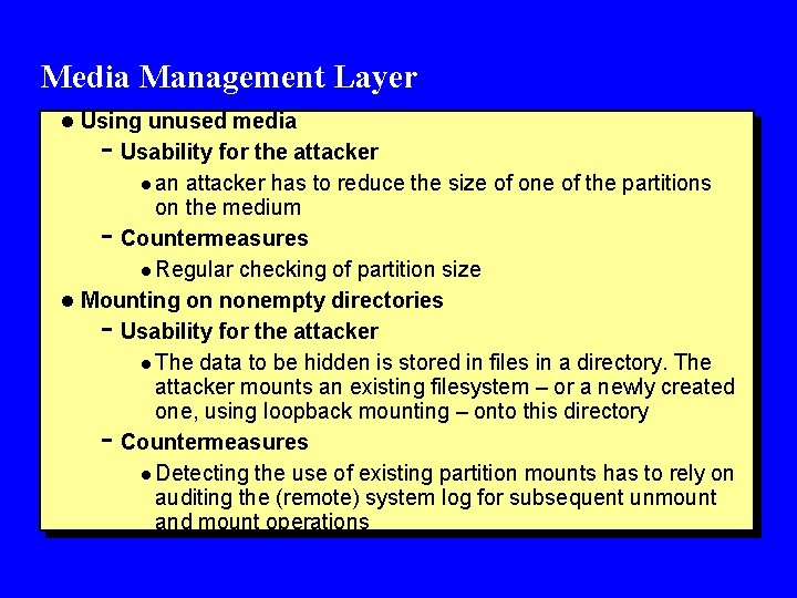 Media Management Layer l Using unused media - Usability for the attacker l an
