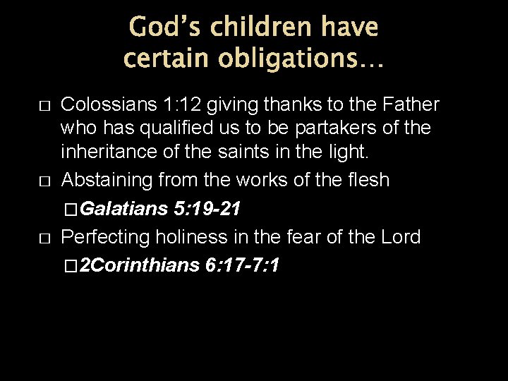 God’s children have certain obligations… � � � Colossians 1: 12 giving thanks to