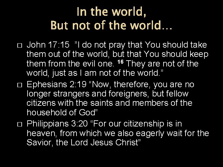 In the world, But not of the world… � � � John 17: 15