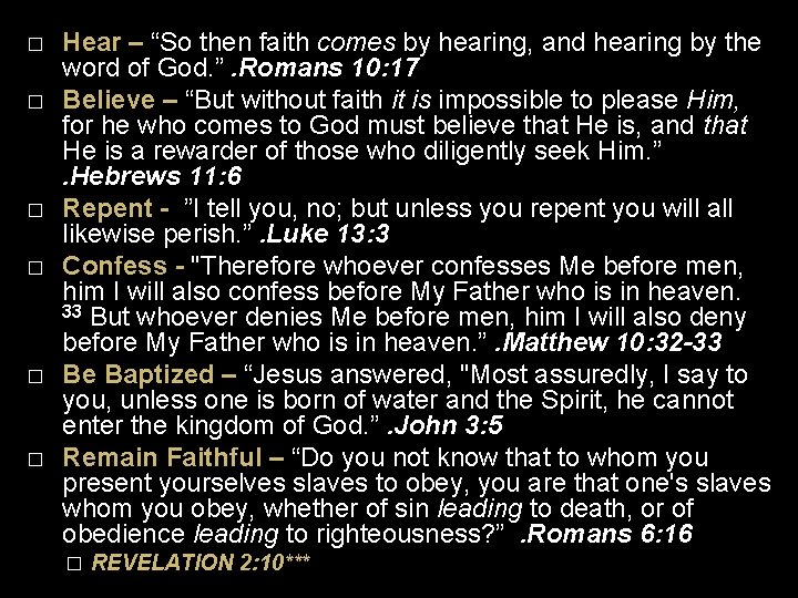 � � � Hear – “So then faith comes by hearing, and hearing by