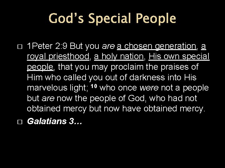 God’s Special People � � 1 Peter 2: 9 But you are a chosen