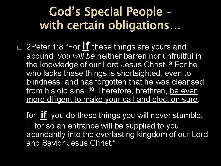 God’s Special People – with certain obligations… � 2 Peter 1: 8 “For if