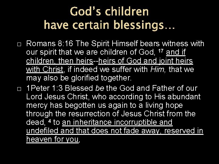 God’s children have certain blessings… � � Romans 8: 16 The Spirit Himself bears