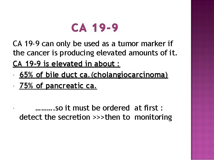 CA 19 -9 can only be used as a tumor marker if the cancer