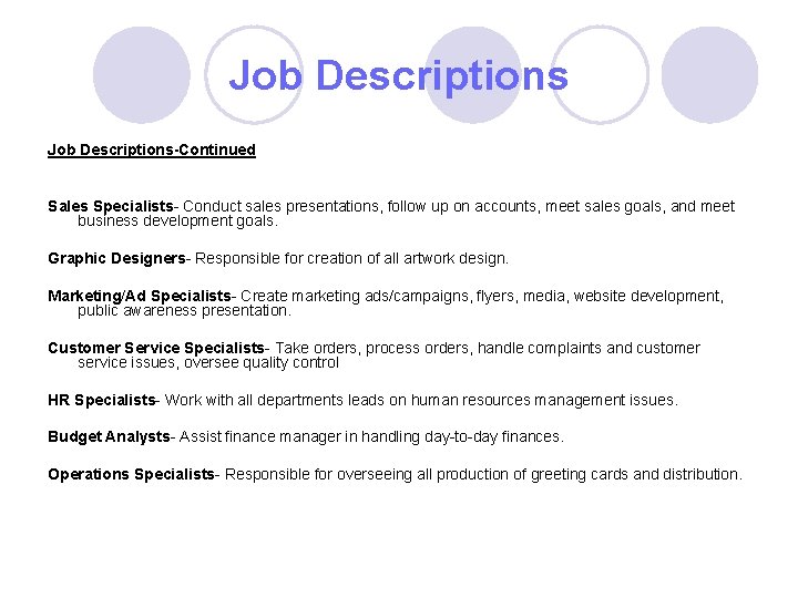 Job Descriptions-Continued Sales Specialists- Conduct sales presentations, follow up on accounts, meet sales goals,