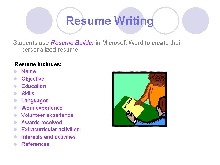 Resume Writing Students use Resume Builder in Microsoft Word to create their personalized resume