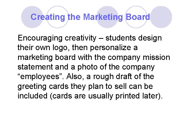 Creating the Marketing Board Encouraging creativity – students design their own logo, then personalize