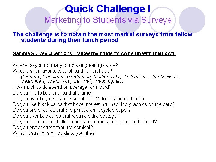 Quick Challenge I Marketing to Students via Surveys The challenge is to obtain the