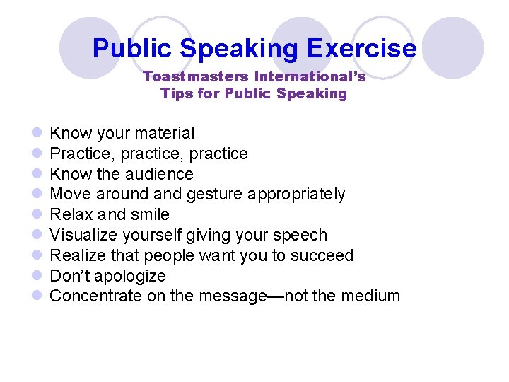 Public Speaking Exercise Toastmasters International’s Tips for Public Speaking l l l l l