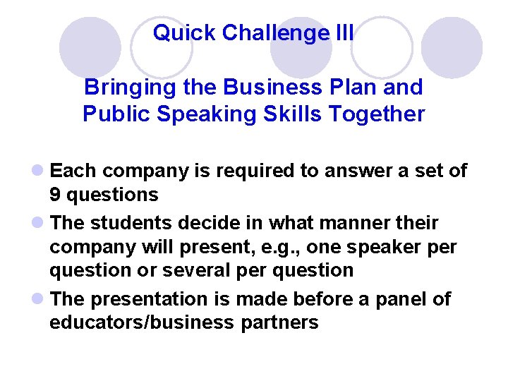 Quick Challenge III Bringing the Business Plan and Public Speaking Skills Together l Each