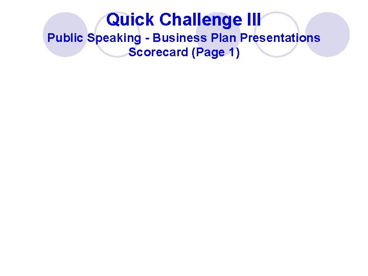 Quick Challenge III Public Speaking - Business Plan Presentations Scorecard (Page 1) 