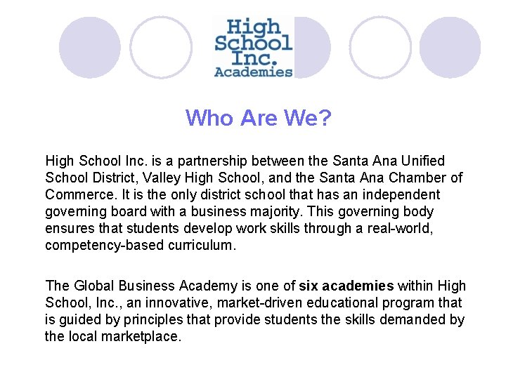 Who Are We? High School Inc. is a partnership between the Santa Ana Unified