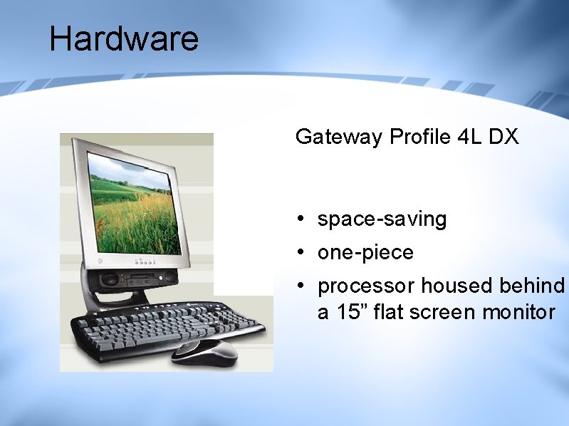 Hardware Gateway Profile 4 L DX • space-saving • one-piece • processor housed behind Hardware Gateway Profile 4 L DX • space-saving • one-piece • processor housed behind