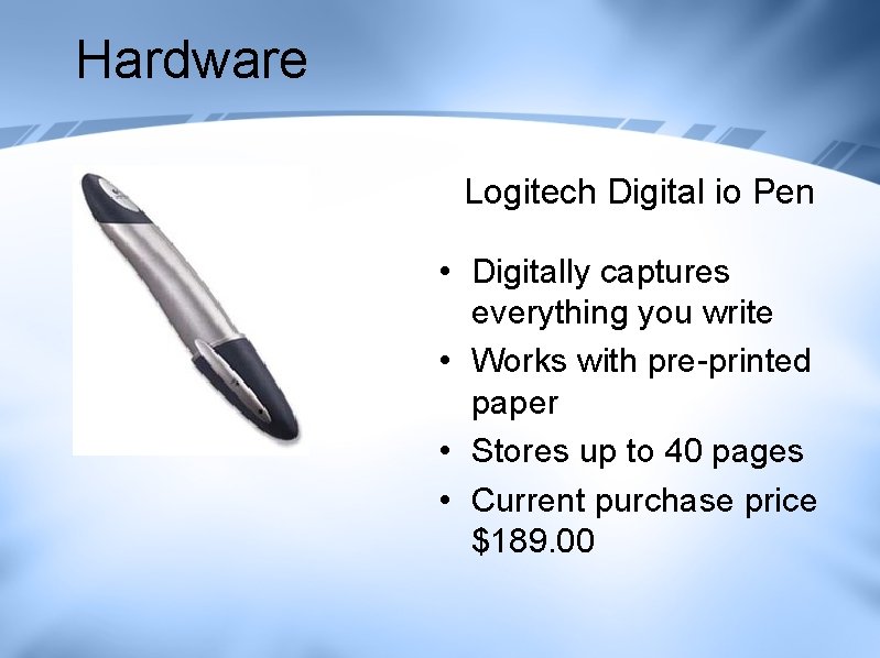 Hardware Logitech Digital io Pen • Digitally captures everything you write • Works with Hardware Logitech Digital io Pen • Digitally captures everything you write • Works with