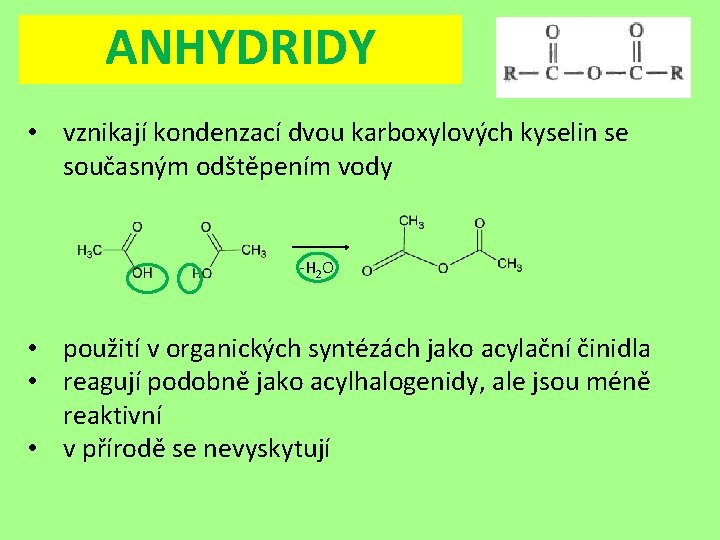 ANHYDRIDY • vznikají kondenzací dvou karboxylových kyselin se současným odštěpením vody -H 2 O