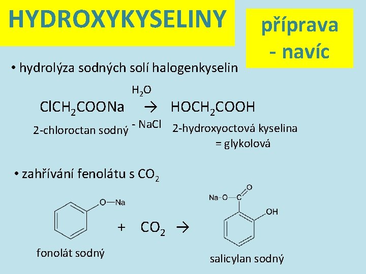 HYDROXYKYSELINY • hydrolýza sodných solí halogenkyselin příprava - navíc H 2 O Cl. CH