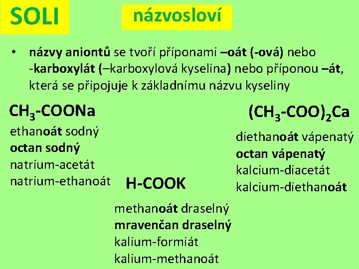 SOLI názvosloví • názvy aniontů se tvoří příponami –oát (-ová) nebo -karboxylát (–karboxylová kyselina)