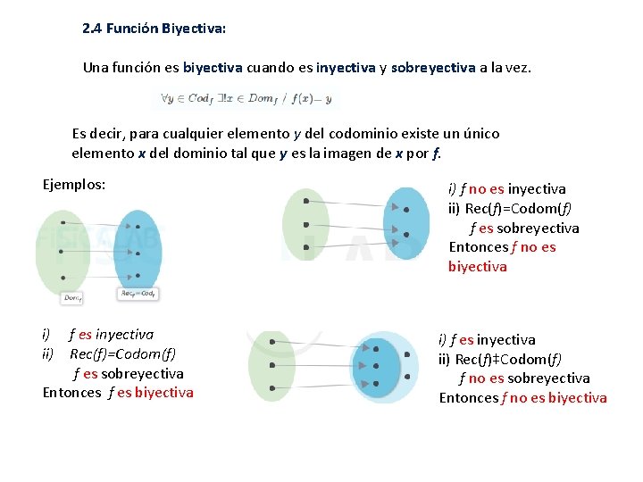 2. 4 Función Biyectiva: Una función es biyectiva cuando es inyectiva y sobreyectiva a