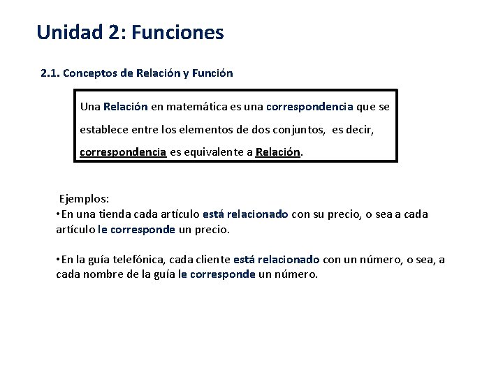 Unidad 2: Funciones 2. 1. Conceptos de Relación y Función Una Relación en matemática