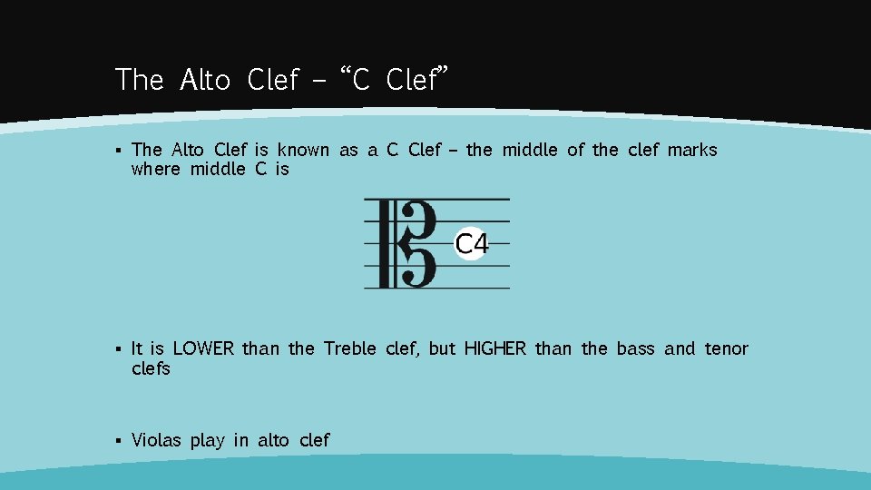 The Alto Clef – “C Clef” ▪ The Alto Clef is known as a