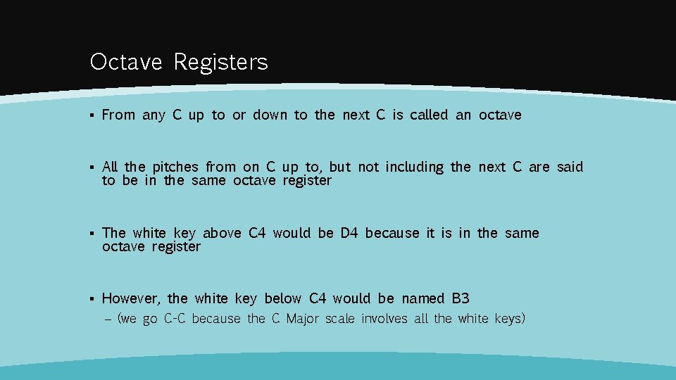 Octave Registers ▪ From any C up to or down to the next C